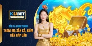 Bắn Cá Long Vương - Tham Gia Săn Cá, Kiếm Tiền Hấp Dẫn