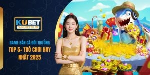 Game Bắn Cá Đổi Thưởng - TOP 5+ Trò Chơi Hay Nhất 2025