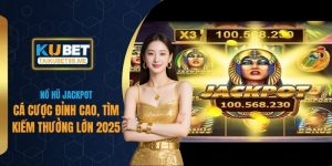 Nổ Hũ Jackpot - Cá Cược Đỉnh Cao, Tìm Kiếm Thưởng Lớn 2025