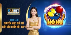 Nổ Hũ Là Gì - Chuyên Mục Giải Trí Hấp Dẫn Cuốn Hút Top 1