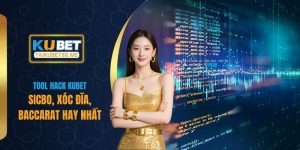 Top Tool Hack Kubet Sicbo, Xóc Đĩa, Baccarat Hay Nhất Hiện Nay