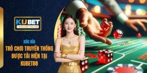 Xóc Đĩa - Trò Chơi Truyền Thống Được Tái Hiện Tại Kubet